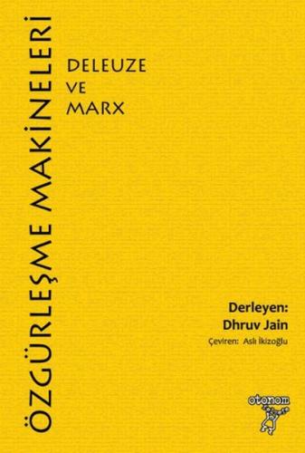 Özgürleşme Makineleri: Deleuze ve Marx - Dhruv Jain - Otonom Yayıncılı