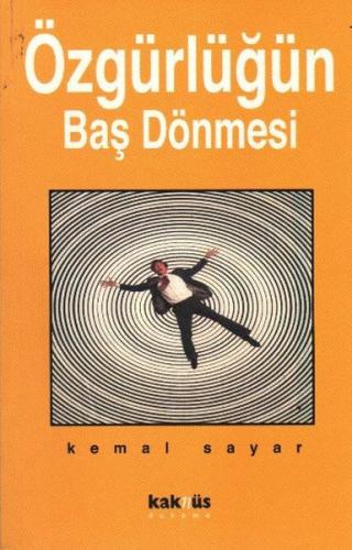 Özgürlüğün Baş Dönmesi - Kemal Sayar - Kaknüs Yayınları