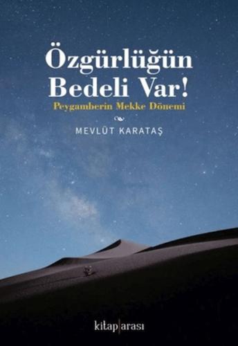 Özgürlüğün Bedeli Var! - Peygamberin Mekke Dönemi - Mevlüt Karataş - K