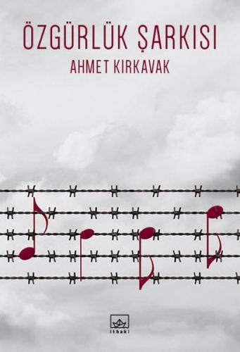 Özgürlük Şarkısı - Ahmet Kırkavak - İthaki Yayınları