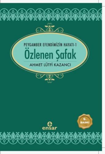 Özlenen Şafak - Peygamber Efendimizin Hayatı 1 - Ahmet Lütfi Kazancı -