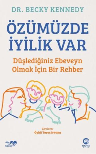 Özümüzde İyilik Var: Düşlediğiniz Ebeveyn Olmak İçin Bir Rehber - Beck