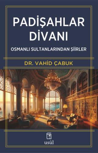 Padişahlar Divanı - Dr. Vahid Çabuk - Usul Yayınları