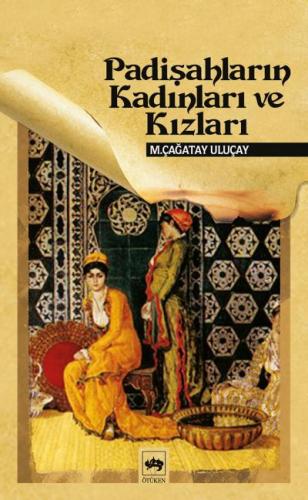 Padişahların Kadınları ve Kızları - M. Çağatay Uluçay - Ötüken Neşriya