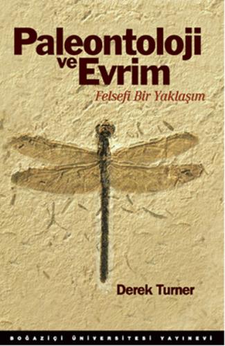 Paleontoloji ve Evrim - Derek Turner - Boğaziçi Üniversitesi Yayınevi