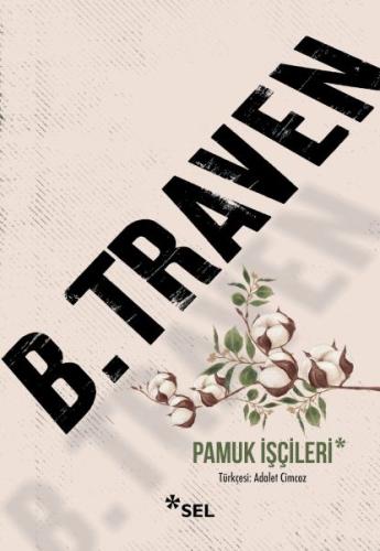 Pamuk İşçileri - B. Traven - Sel Yayınları