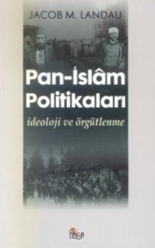 Pan - İslam Politikaları - Jacob M. Landau - Anka Yayınları