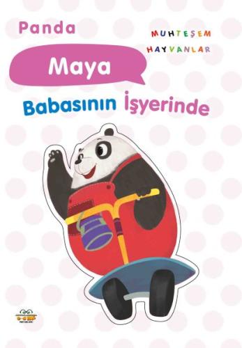 Panda Maya Babasının İşyerinde - Taha Toptaş - 0-6 Yaş Yayınları