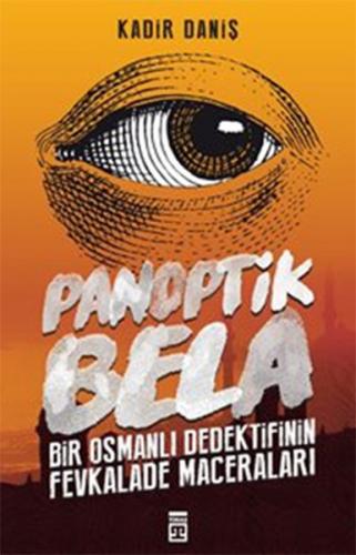 Panoptik Bela - Kadir Daniş - Timaş Yayınları