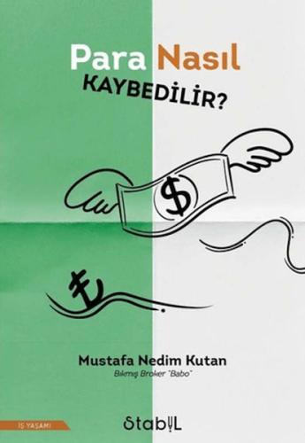 Para Nasıl Kaybedilir? - Mustafa Nedim Kutan - Stabil Kitap