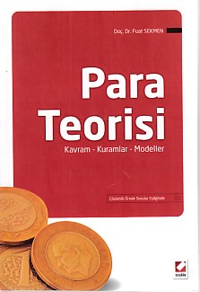 Para Teorisi (Kavram-Kuramlar-Modeller) - Fuat Sekmen - Seçkin Yayıncı