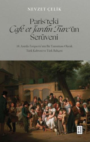 Paris’teki Café et Jardin Turc’ün Serüveni - Nevzet Çelik - Ketebe Yay