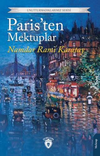 Paris’ten Mektuplar - Namdar Rami Karatay - Dorlion Yayınları