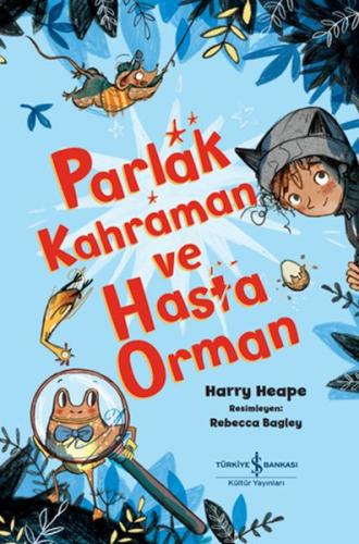 Parlak Kahraman Ve Hasta Orman - Harry Heape Çevirmen - İş Bankası Kül