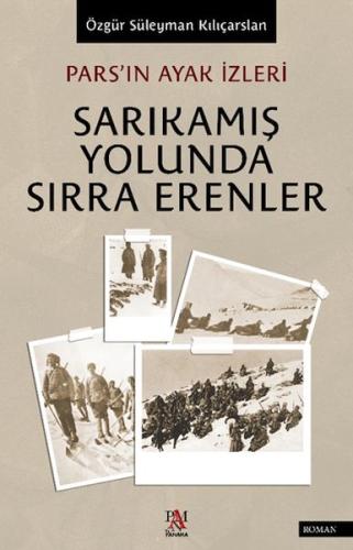 Pars’ın Ayak İzleri Sarıkamış Yolunda Sırra Erenler - Özgür Süleyman K