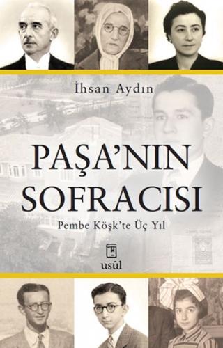 Paşa’nın Sofracısı Pembe Köşk’te Üç Yıl - İhsan Aydın - Usul Yayınları