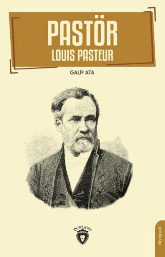 Pastör (Louis Pasteur) - Galip Ata - Dorlion Yayınları