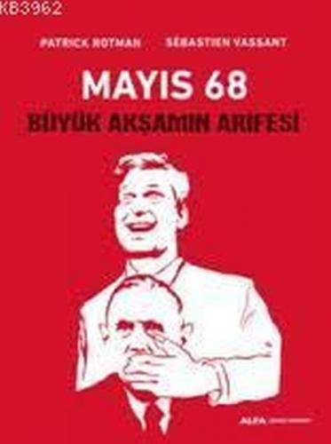 Mayıs 68 - Patrick Rotman - Alfa Yayınları