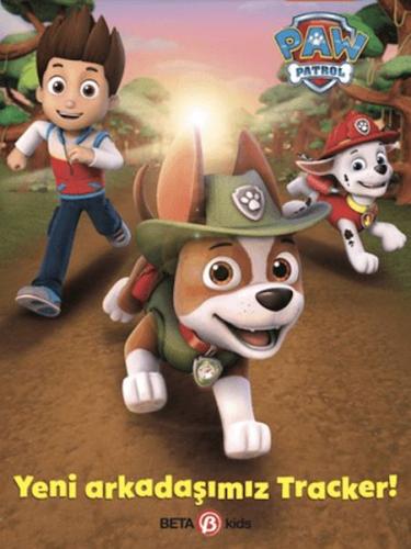 Paw Patrol - Yeni Arkadaşımız Tracker! - Geof Smith - Beta Kids