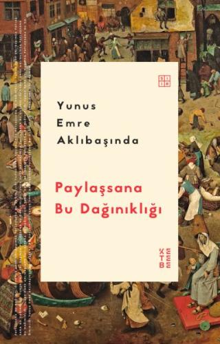 Paylaşsana Bu Dağınıklığı - Yunus Emre Aklıbaşında - Ketebe Yayınları