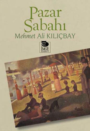 Pazar Sabahı - Mehmet Ali Kılıçbay - İmge Kitabevi Yayınları