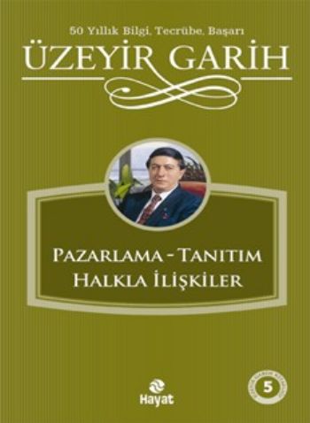 Pazarlama - Tanıtım - Halkla İlişkiler - Üzeyir Garih - Hayat Yayınlar