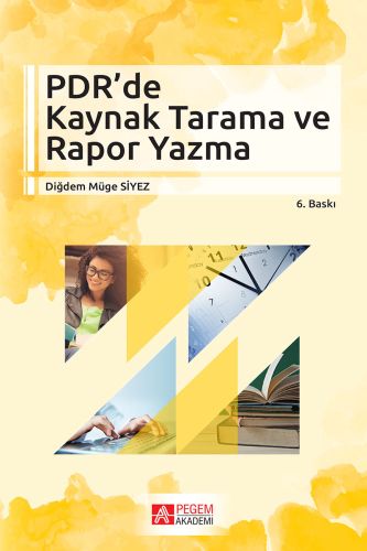 PDR'de Kaynak Tarama ve Rapor Yazma - Diğdem Müge Siyez - Pegem Akadem