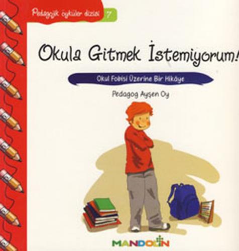 Pedagojik Öyküler: 7 - Okula Gitmek İstemiyorum! - Ayşen Oy - Mandolin