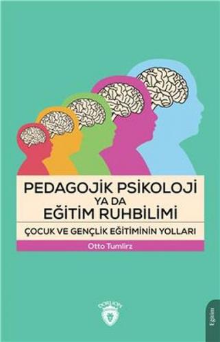 Pedagojik Psikoloji Ya Da Eğitim Ruhbilimi Çocuk Ve Gençlik Eğitiminin