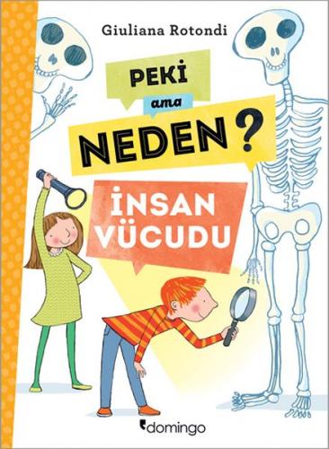 Peki Ama Neden? - İnsan Vücudu - Giuliana Rotondi - Domingo Yayınevi