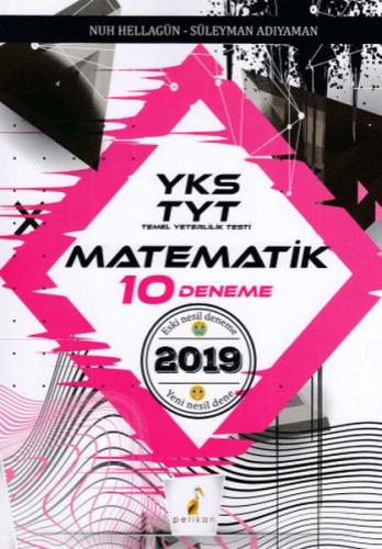 YKS TYT 2019 Matematik Yeni Nesil 10 Deneme - Nuh Hellagün - Pelikan T