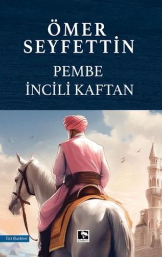 Pembe İncili Kaftan - Ömer Seyfettin - Çınaraltı Yayınları