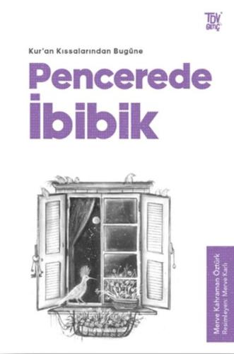 Pencerede İbibik - Kuran Kıssalarından Bugüne - Merve Kahraman Öztürk 