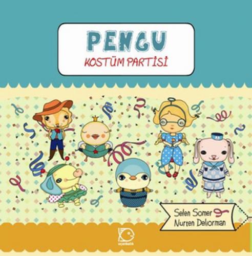 Pengu - Kostüm Partisi - Selen Somer - Uçanbalık Yayıncılık