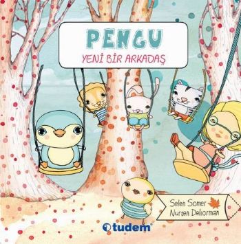 Pengu - Yeni Bir Arkadaş - Selen Somer - Tudem Yayınları