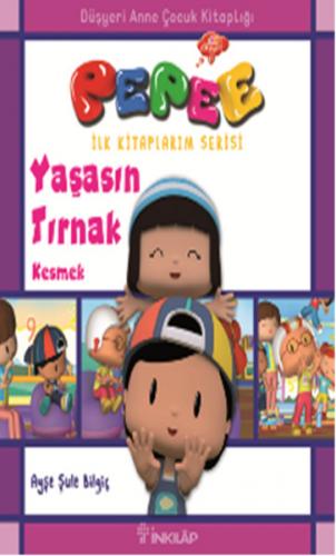 Pepee - Yaşasın Tırnak Kesmek - Ayşe Şule Bilgiç - İnkılap Kitabevi