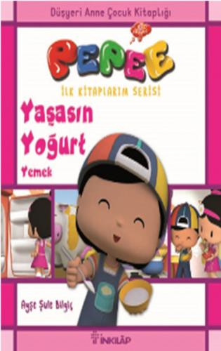 Pepee - Yaşasın Yoğurt Yemek - Ayşe Şule Bilgiç - İnkılap Kitabevi