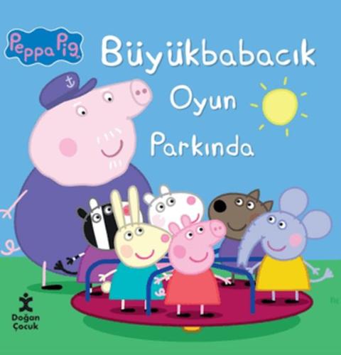 Peppa Pig Büyük Babacık Oyun Parkında - Kolektif - Doğan Çocuk