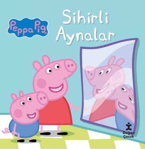 Peppa Pig - Sihirli Aynalar - Kolektif - Doğan Çocuk