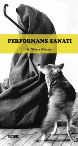 Performans Sanatı - A. Göknur Gürcan - Tekhne Yayınları