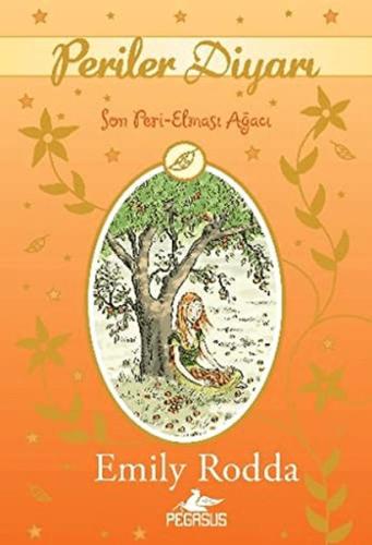 Periler Diyarı 4 - Son Peri Elması Ağacı - Emily Rodda - Pegasus Yayın