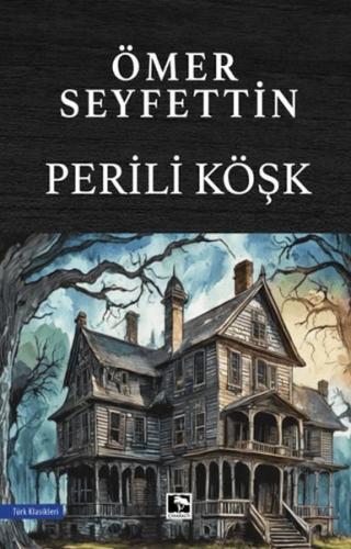 Perili Köşk - Ömer Seyfettin - Çınaraltı Yayınları