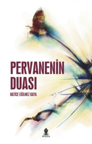 Pervanenin Duası - Hatice Eğilmez Kaya - Roza Yayınevi