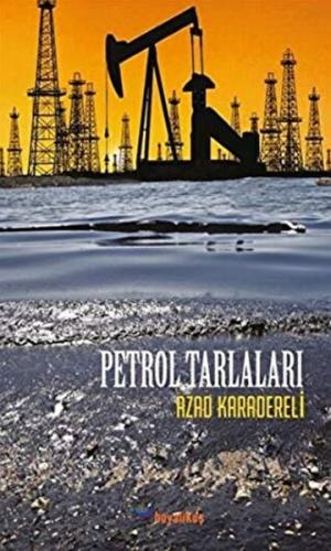 Petrol Tarlaları - Azad Karadereli - Boyalıkuş Yayınları