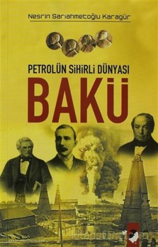 Petrolün Sihirli Dünyası Bakü - Nesrin Sarıahmetoğlu Karagür - IQ Kült