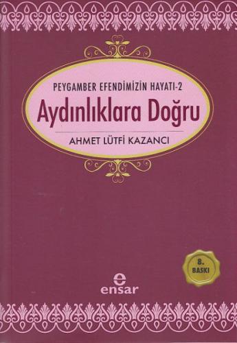 Aydınlıklara Doğru - Ahmet Lütfi Kazancı - Ensar Neşriyat