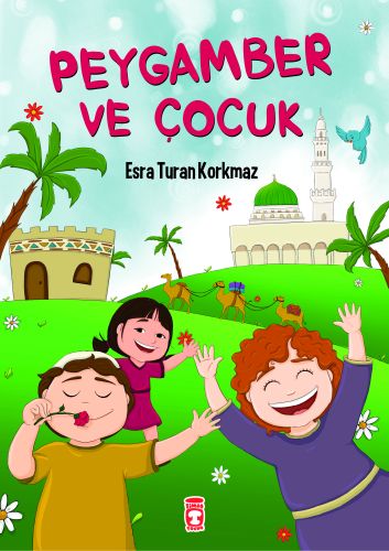 Peygamber ve Çocuk - Esra Turan Korkmaz - Timaş Çocuk