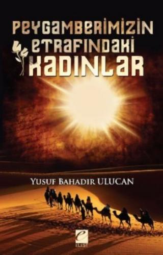 Peygamberimizin Etrafındaki Kadınlar - Yusuf Bahadır Ulucan - Elest Ya