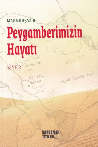 Peygamberimizin Hayatı - Mahmud Şakir - Kahraman Yayınları