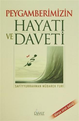 Peygamberimizin Hayatı ve Daveti - Safiyyür Rahman Mübarek Furi - Risa